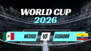 Kèo Mexico vs Ecuador – Nhận Định Vòng 1/32 World Cup 2026